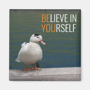 Believe in Yourself – BE YOU Inspirational Duck Magnet