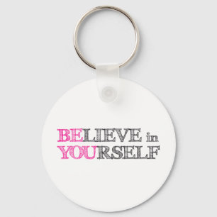 BElieve in YOUrself - BE YOU Keychain