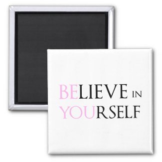 Believe in Yourself - be You motivation quote meme 2 Inch Square Magnet