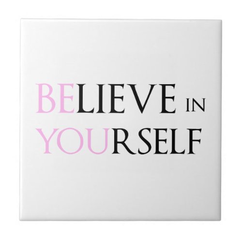 Believe in Yourself _ be You motivation quote meme Ceramic Tile