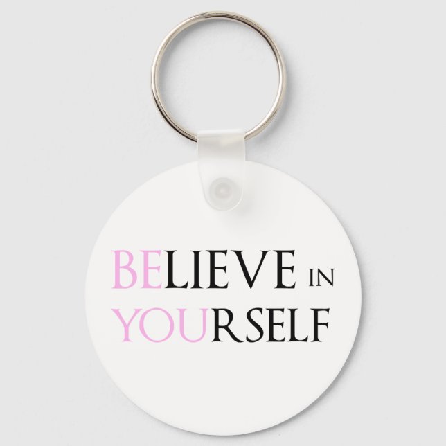 Believe in Yourself - be You motivation quote meme Keychain (Front)