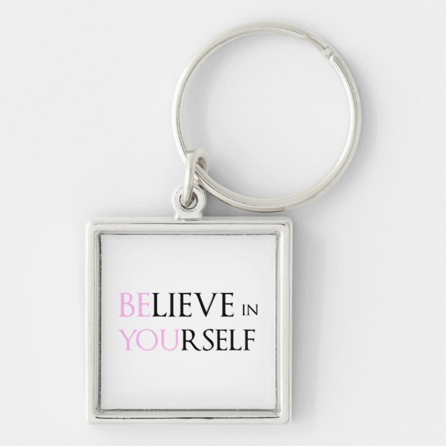 Believe in Yourself - be You motivation quote meme Keychain (Front)