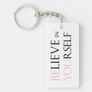 Believe in Yourself - be You motivation quote meme Keychain