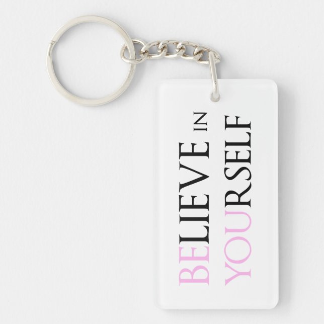 Believe in Yourself - be You motivation quote meme Keychain (Front)