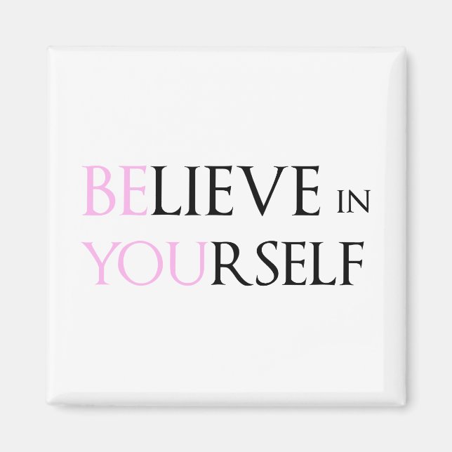 Believe in Yourself - be You motivation quote meme Magnet (Front)