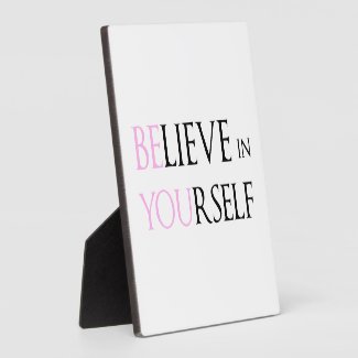 Believe in Yourself - be You motivation quote meme Plaque