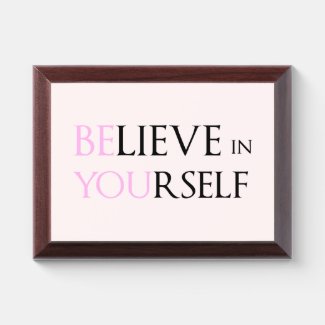 Believe in Yourself - be You motivation quote pink Award Plaque
