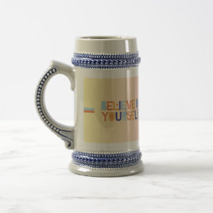 Believe In Yourself Beer Stein Motivational
