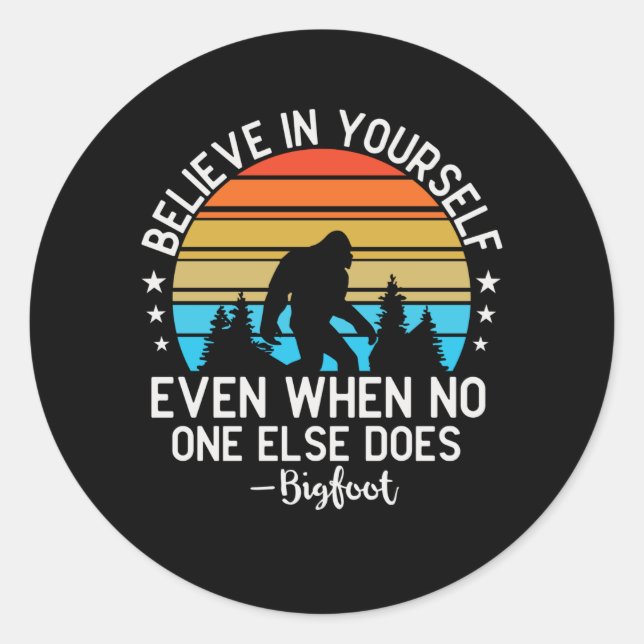 Believe In Yourself Bigfoot Motivation Sunset Classic Round Sticker (Front)