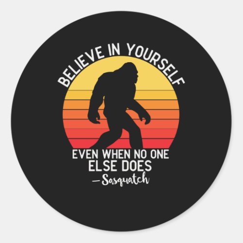 Believe In Yourself Bigfoot Motivation Sunset Classic Round Sticker