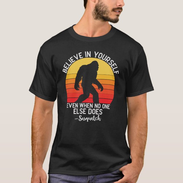 Believe In Yourself Bigfoot Motivation Sunset T-Shirt (Front)