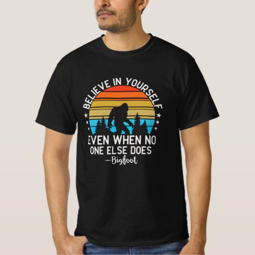 Believe In Yourself Bigfoot Motivation Sunset T_Shirt