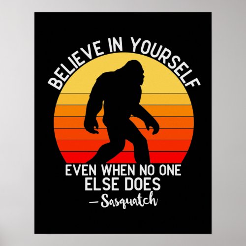 Believe in Yourself Bigfoot Motivational Poster