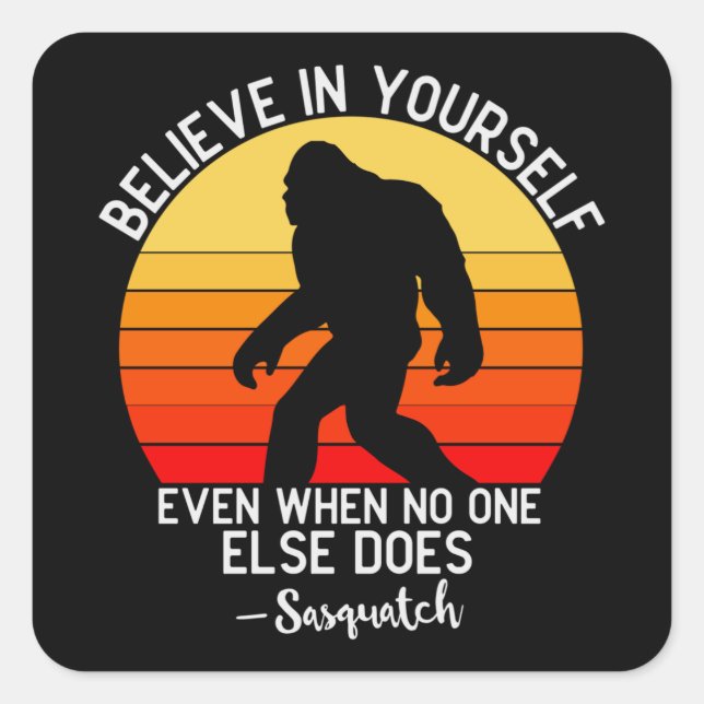 Believe in Yourself | Bigfoot Retro Square Sticker (Front)