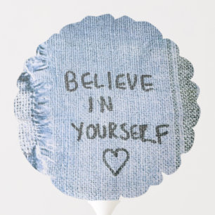 Believe in yourself Blue Denim Motivational Balloon
