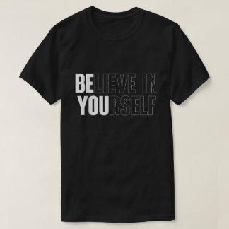 Believe In Yourself Bold Motivational Quote Tee