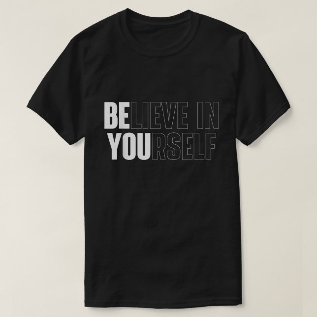 Believe In Yourself Bold Motivational Quote Tee (Design Front)