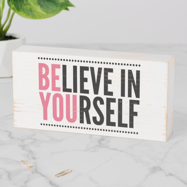 Believe in Yourself Box Wood Sign (In Situ Horizontal)