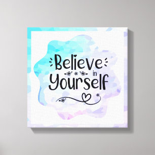 Believe in Yourself Canvas Print