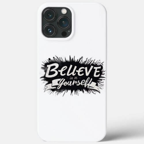 Believe in yourself iPhone 13 pro max case