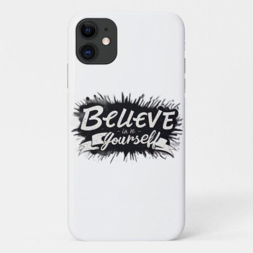 Believe in yourself iPhone 11 case