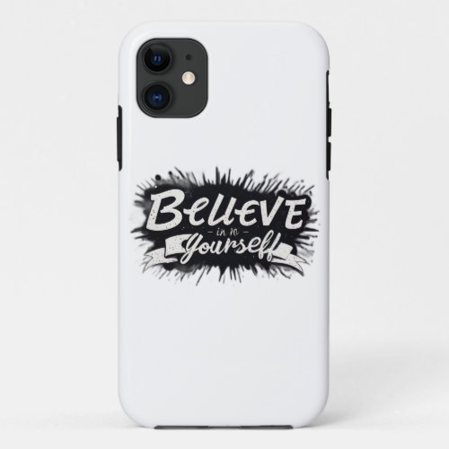 Believe in yourself iPhone 11 case