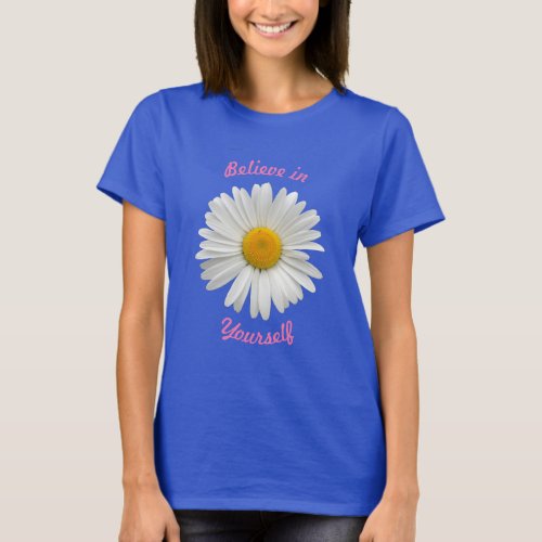 Believe in Yourself _ Cheerful White Daisy T_Shirt