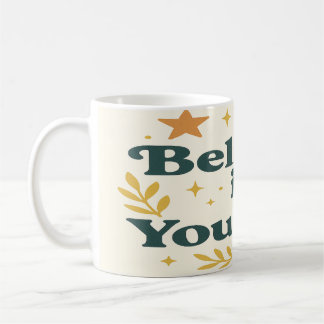 Believe In Yourself Coffee Mug