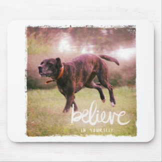 Believe in Yourself Dog Mouse Pad