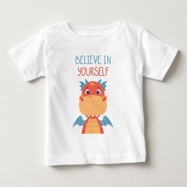 Believe In Yourself Dragon Baby T-Shirt (Front)