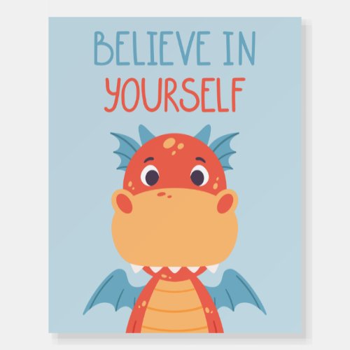 Believe In Yourself Dragon Foam Board