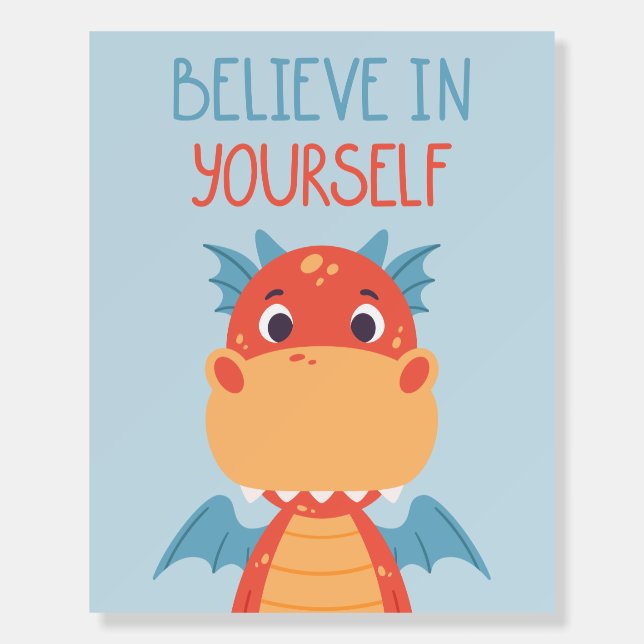 Believe In Yourself Dragon Foam Board (Front)