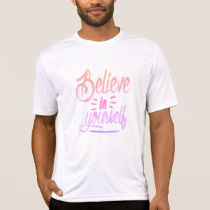 Believe in Yourself - Empowering Inspirational De T-Shirt