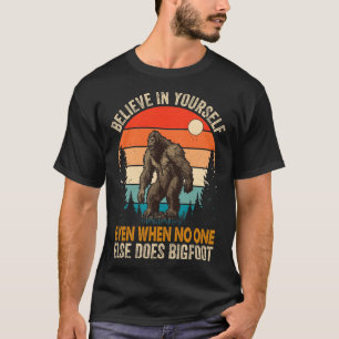 Believe In Yourself Even When No One Else Does T-Shirt
