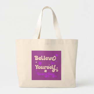 Believe in Yourself Everyday Large Tote Bag