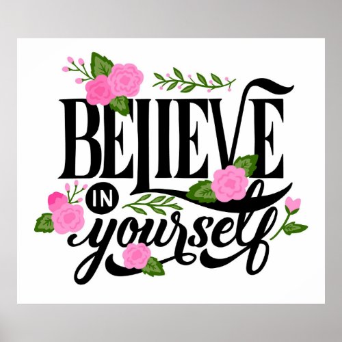 Believe In Yourself Floral  Poster