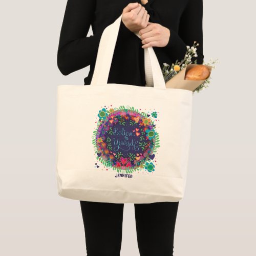 Believe In Yourself Floral Your Name Inspirivity  Large Tote Bag