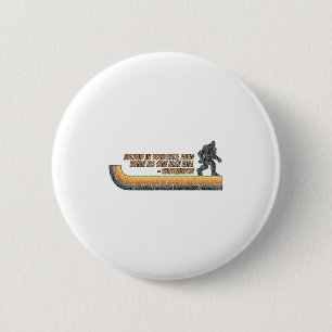 Believe In Yourself Funny Sasquatch Bigfoot  Button