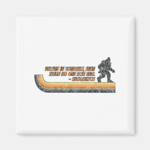 Believe In Yourself Funny Sasquatch Bigfoot Magnet