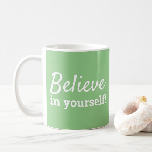 Believe in Yourself Inspirational Green   White Coffee Mug