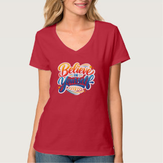 Believe in Yourself | Inspirational Motivational  T-Shirt
