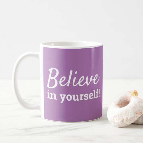 Believe in Yourself Inspirational Purple   White Coffee Mug