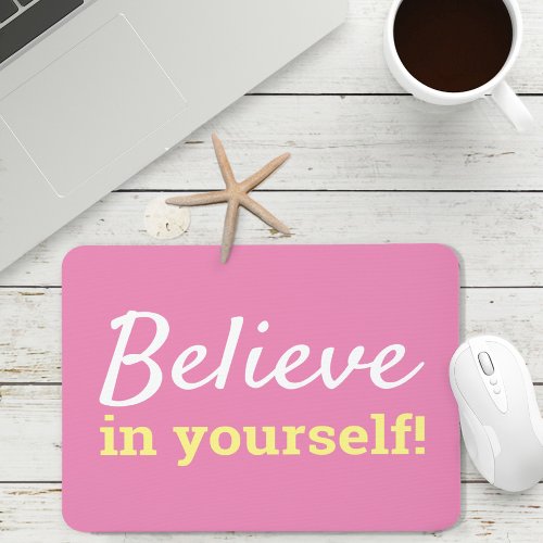 Believe in Yourself Inspirational Quote Pink Mouse Pad