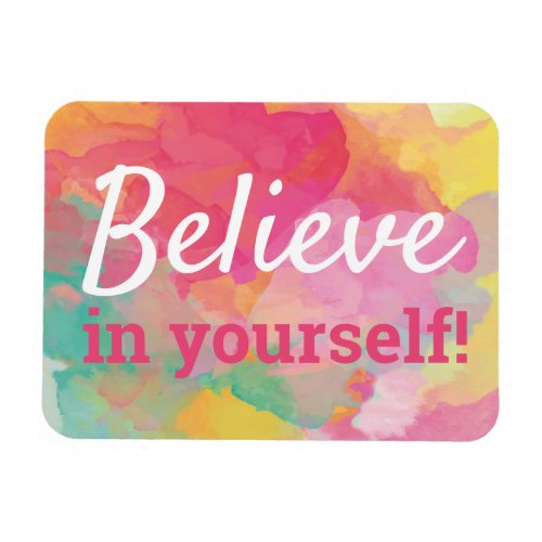 Believe in Yourself Inspirational Quote Watercolor Magnet