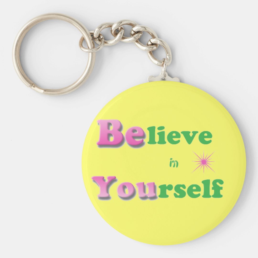 Believe In Yourself Keychain Zazzle