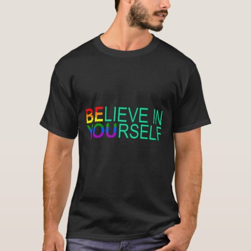 BELIEVE IN YOURSELF LGBT Pride Month LGBTQ Rainbow T_Shirt