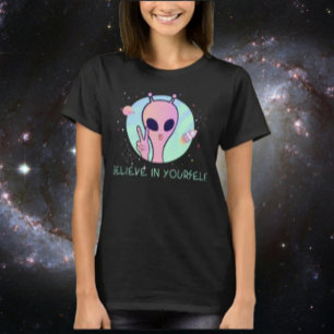 Believe In Yourself Like This Alien Shirt