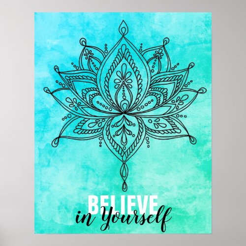 Believe In Yourself Lotus Mandala Turquoise  Poster