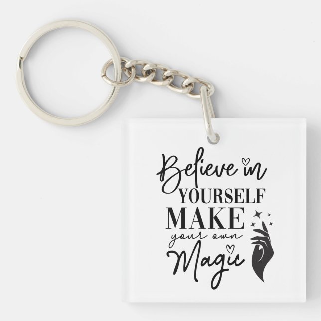 Believe in yourself Make your own magic  Keychain (Front)