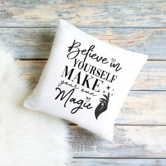 Believe in yourself Make your own Magic Throw Pillow